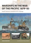 Warships in the War of the Pacific 1879–83 : South America's ironclad naval campaign - Book
