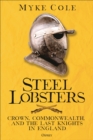 Steel Lobsters : Crown, Commonwealth, and the Last Knights In England - Book