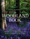 The Woodland Book : 101 ways to play, investigate, watch wildlife and have adventures in the woods - Book