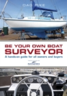 Be Your Own Boat Surveyor : A hands-on guide for all owners and buyers - Book