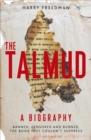 The Talmud - A Biography : Banned, Censored and Burned. The Book They Couldn't Suppress - Book