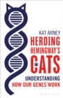 Herding Hemingway's Cats : Understanding how our genes work - eBook