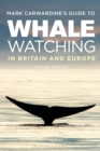 Mark Carwardine's Guide To Whale Watching In Britain And Europe : Second Edition - Book