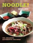 Noodle! : 100 Amazing Authentic Recipes - eBook