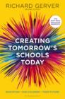 Creating Tomorrow's Schools Today : Education - Our Children - Their Futures - eBook