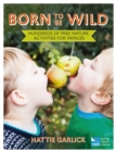 Born to Be Wild : Hundreds of free nature activities for families - Book
