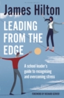 Leading from the Edge : A School Leader’s Guide to Recognising and Overcoming Stress - eBook