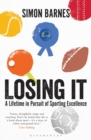 Losing It : A Lifetime in Pursuit of Sporting Excellence - eBook