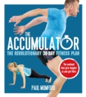 The Accumulator : The Revolutionary 30-Day Fitness Plan - Book