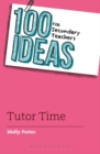 100 Ideas for Secondary Teachers: Tutor Time - eBook