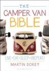 The Camper Van Bible : Live, Eat, Sleep (Repeat) - Book