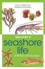 Green Guide to Seashore Life Of Britain And Europe - Book