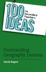 100 Ideas for Secondary Teachers: Outstanding Geography Lessons - Book