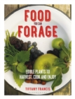 Food You Can Forage : Edible Plants to Harvest, Cook and Enjoy - Book
