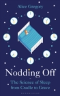 Nodding Off : The Science of Sleep from Cradle to Grave - eBook