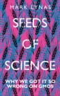 Seeds of Science : Why We Got It So Wrong On GMOs - Book