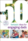 50 Fantastic Ideas for Engaging Dads - eBook