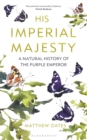 His Imperial Majesty : A Natural History of the Purple Emperor - Book
