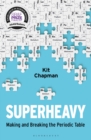 Superheavy : Making and Breaking the Periodic Table - eBook