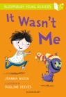 It Wasn't Me: A Bloomsbury Young Reader : Lime Book Band - Book