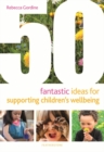 50 Fantastic Ideas for Supporting Children's Wellbeing - eBook