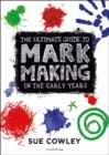 The Ultimate Guide to Mark Making in the Early Years - eBook
