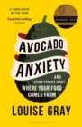 Avocado Anxiety : and Other Stories About Where Your Food Comes From - eBook