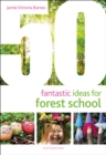 50 Fantastic Ideas for Forest School - Book
