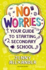 No Worries: Your Guide to Starting Secondary School - Book