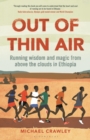 Out of Thin Air : Running Wisdom and Magic from Above the Clouds in Ethiopia: Winner of the Margaret Mead Award 2022 - Book