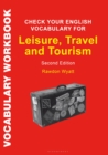 Check Your English Vocabulary for Leisure, Travel and Tourism : All You Need to Improve Your Vocabulary - Book