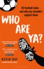Who Are Ya? : 92 Football Clubs   and Why You Shouldn t Support Them - eBook