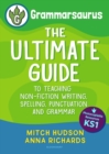 Grammarsaurus Key Stage 1 : The Ultimate Guide to Teaching Non-Fiction Writing, Spelling, Punctuation and Grammar - eBook