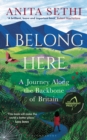 I Belong Here : A Journey Along the Backbone of Britain: WINNER OF THE 2021 BOOKS ARE MY BAG READERS AWARD FOR NON-FICTION - eBook