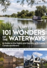101 Wonders of the Waterways : A guide to the sights and secrets of Britain's canals and rivers - Book