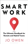 Smart Work : The Ultimate Handbook for Remote and Hybrid Teams - eBook