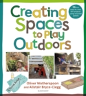 Creating Spaces to Play Outdoors : 36 fun step-by-step DIY projects using recycled pallets - Book