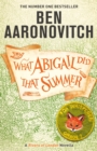 What Abigail Did That Summer : A Rivers Of London Novella - eBook