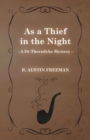 As a Thief in the Night (A Dr Thorndyke Mystery) - Book