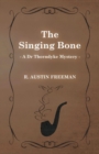 The Singing Bone (A Dr Thorndyke Mystery) - Book