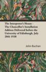 The Interpreter's House - The Chancellor's Installation Address Delivered Before the University of Edinburgh, July 20th 1938 - Book
