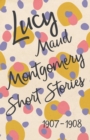 Lucy Maud Montgomery Short Stories, 1907 to 1908 - Book