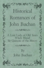 Historical Romances of John Buchan - A Lost Lady of Old Years, Witch Wood, Sir Quixote of the Moors - Book