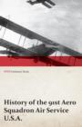 History of the 91st Aero Squadron Air Service U.S.A. (Wwi Centenary Series) - Book