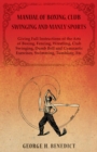 Manual of Boxing, Club Swinging and Manly Sports - Giving Full Instructions of the Arts of Boxing, Fencing, Wrestling, Club Swinging, Dumb Bell and Gymnastic Exercises, Swimming, Tumbling, Etc. - Book