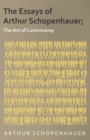 The Essays of Arthur Schopenhauer; The Art of Controversy - Book