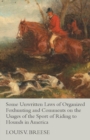 Some Unwritten Laws of Organized Foxhunting and Comments on the Usages of the Sport of Riding to Hounds in America - Book