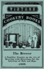 The Brewer - A Familiar Treatise on the Art of Brewing with Directions for the Selection of Malt and Hops - Book