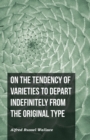 On the Tendency of Varieties to Depart Indefinitely From the Original Type - Book
