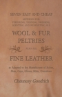 Seven Easy and Cheap Methods for Preparing, Tanning, Dressing, Scenting and Renovating all Wool and Fur Peltries : Also all Fine Leather as Adapted to the Manufacture of Robes, Mats, Caps, Gloves, Mit - Book
